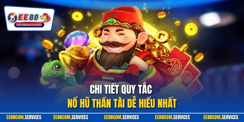 Chi tiết quy tắc nổ hũ Thần Tài dễ hiểu nhất