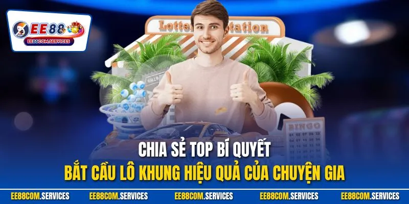 Chia sẻ top bí quyết bắt cầu lô khung hiệu quả của chuyện gia