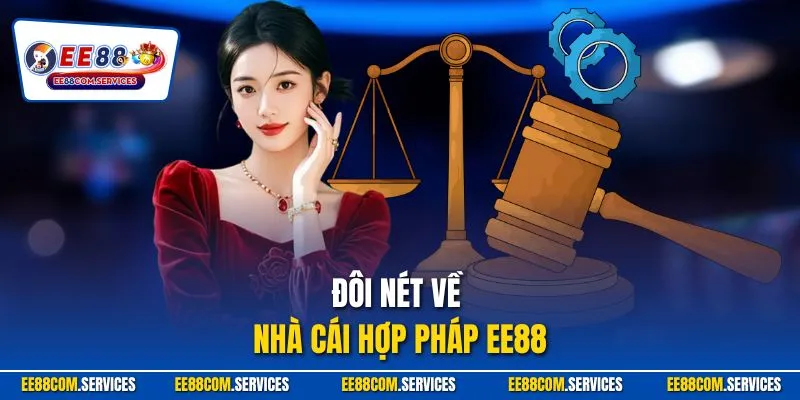 Đôi nét về nhà cái hợp pháp EE88