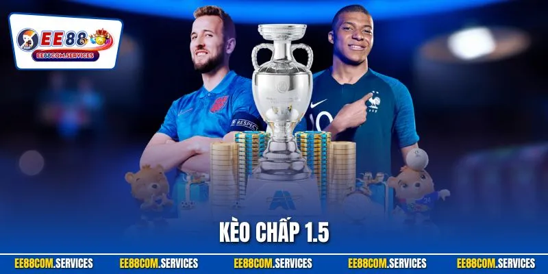 Kèo Chấp 1.5 | Cơ Hội Cược Hấp Dẫn Cho Người Chơi Tại EE88