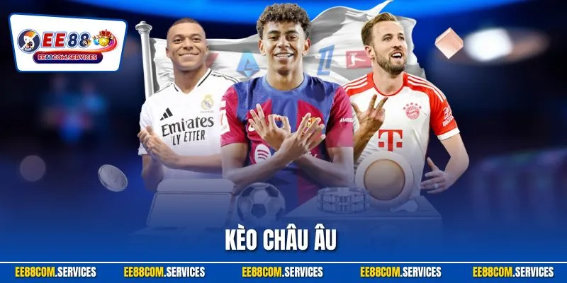 Kèo Châu Âu - Hình Thức Cá Độ Bóng Đá Hấp Dẫn Nhất Của EE88