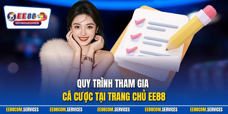 Quy trình tham gia cá cược tại trang chủ EE88