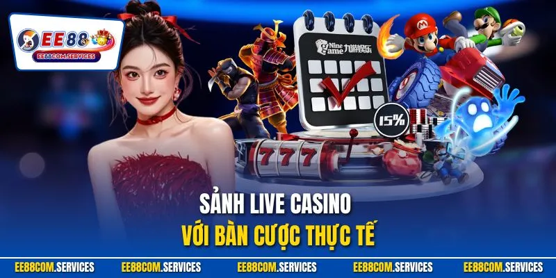 Sảnh live casino với bàn cược thực tế