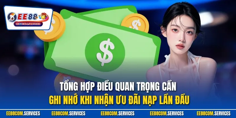 Tổng hợp điều quan trọng cần ghi nhớ khi nhận ưu đãi nạp lần đầu